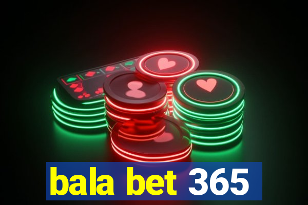 bala bet 365